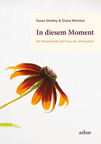 In diesem Moment: Die Wissenschaft und Praxis der Achtsamkeit