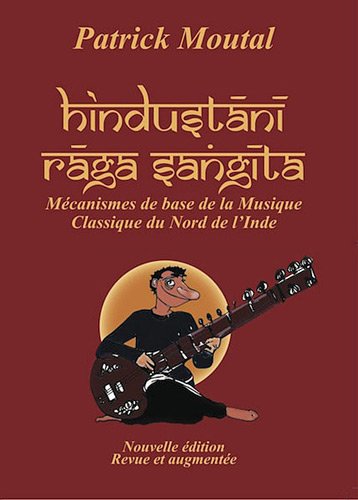 Hindustani Raga Sangita : Mécanismes de base de la musique classique du nord de l'Inde