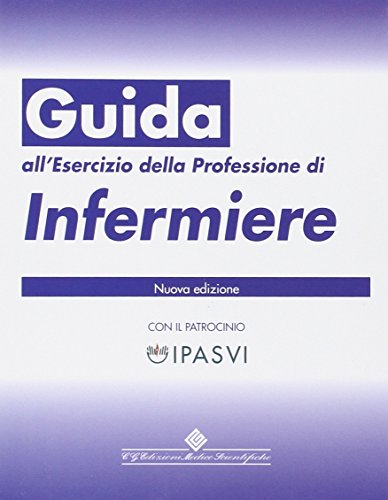 Guida all'esercizio della professione di infermiere Guida all'esercizio della professione di infermiere