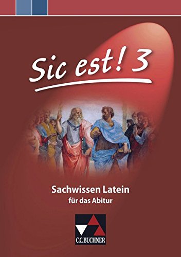Sic est! / Sic est! Sachwissen Latein 3: Sachwissen Latein / Für das Abitur