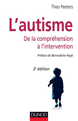 Télécharger L'autisme - De la compréhension à l'intervention: De la compréhension à l'intervention Gratuit