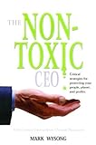Image de The Nontoxic Ceo: Protecting Your People, Planet, and Profits Through Better Chemical Management