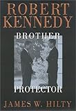 Robert Kennedy: Brother Protector by 