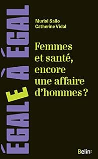 Femmes et santé, encore une affaire d\'hommes ? par Catherine Vidal