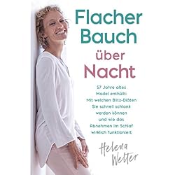 Flacher Bauch über Nacht: 57 Jahre altes Model enthüllt: Mit welchen Blitz-Diäten Sie schnell schlank werden können und wie das Abnehmen im Schlaf wirklich funktioniert (German Edition)