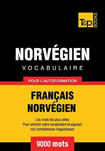 Vocabulaire Français-Norvégien pour l'autoformation. 9000 mots Vocabulaire Français-Norvégien pour l'autoformation. 9000 mots