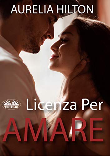 Aurelia Hilton -Licenza per Amare  (2019)