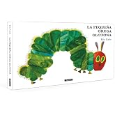 La peque&ntilde;a oruga glotona (Colecci&oacute;n Eric Carle) (Peque&ntilde;as manitas)