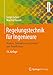 Regelungstechnik für Ingenieure: Analyse, Simulation und Entwurf von Regelkreisen