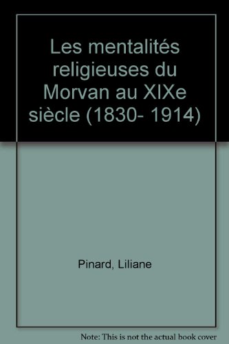 Les  Mentalités religieuses du Morvan au XIXe siècle : 1830-1914