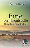 Eine verhängnisvolle Urlaubsbekanntschaft: Mit einem Nachwort von Gisela Friedrichsen by 