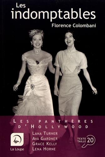 Les  indomptables : Les panthères d'Hollywood, Lana Turner, Ava Gardner, Grace Kelly, Lena Horne