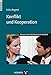 Konflikt und Kooperation: Konflikthandhabung in Führungs- und Teamsituationen (Praxis der Personalpsychologie, Band 14) by Erika Regnet