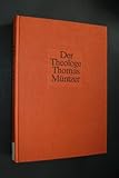 Der Theologe Thomas Müntzer. Untersuchung zu seiner Entwicklung und Lehre