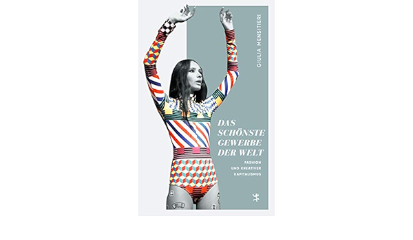 Das Schonste Gewerbe Der Welt Hinter Den Kulissen Der Modeindustrie Amazon De Mensitieri Giulia Muller Lena Bucher