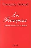 LES FRANCAISES. De la Gauloise à la pilule