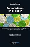 Image de Corporaciones en el poder - Institutos económicos y acción política en Brasil y Argentina: IPÊS, FIEL y Fundación Mediterránea (Spanish Edition)