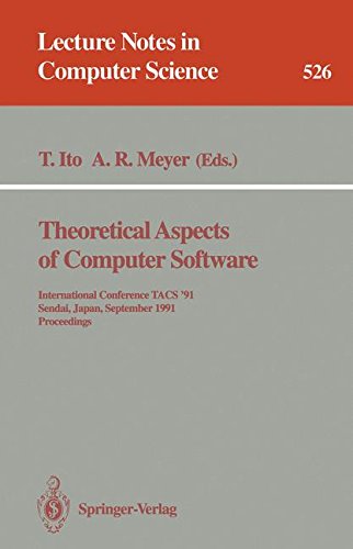 Theoretical Aspects of Computer Software: International Conference TACS ’91, Sendai, Japan, September 24–27, 1991. Proceedings: 526 (Lecture Notes in Computer Science)