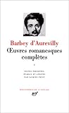 Barbey d'Aurevilly : Oeuvres romanesques complètes, tome 1
