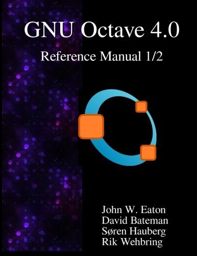 The GNU Octave 4.0 Reference Manual 1/2: Free Your Numbers by John W. Eaton (2015-10-23) gratuit The GNU Octave 4.0 Reference Manual 1/2: Free Your Numbers by John W. Eaton (2015-10-23) gratuit
