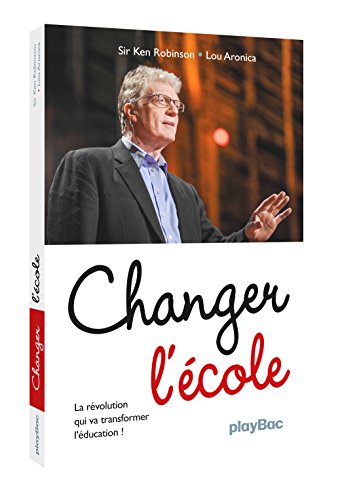 Changer l'école: La révolution qui va transformer l'éducation !