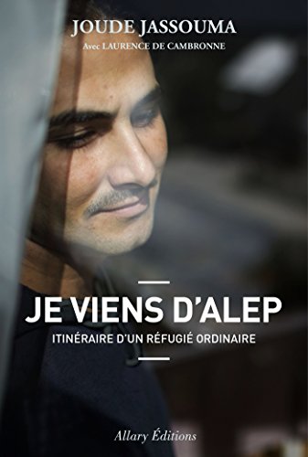 Download Je viens d'Alep. Itinéraire d'un réfugié ordinaire Download Je viens d'Alep. Itinéraire d'un réfugié ordinaire