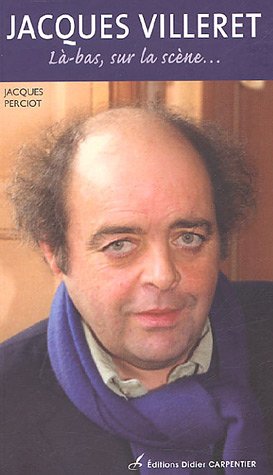 Télécharger Jacques Villeret : Là-bas, sur la scène... PDF