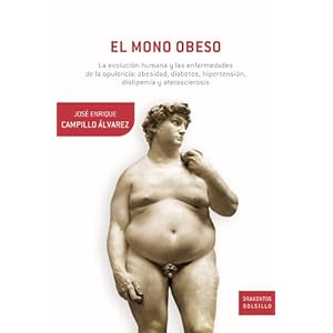 El mono obeso: La evolución humana y las enfermedades de la opulencia: obesidad, diabetes, hipertensión, dislepemia y aterosclerosis (Booket Logista