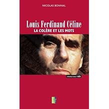 Louis Ferdinand Celine - La Colere et les Mots