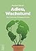 Adieu, Wachstum!: Das Ende einer Erfolgsgeschichte by