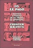Io le pago. Memorie a fumetti di un cliente di prostitute