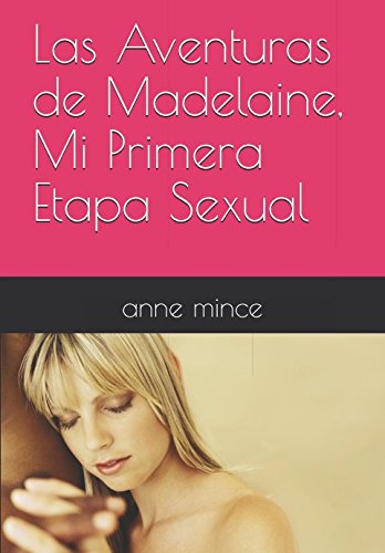 Preisvergleich Produktbild Las Aventuras de Madelaine, Mi Primera Etapa Sexual: anne mince
