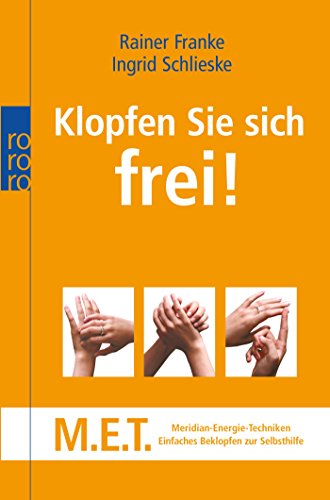 Download Klopfen Sie sich frei!: M.E.T. - Meridian-Energie-Techniken: Einfaches Beklopfen zur Selbsthilfe Download Klopfen Sie sich frei!: M.E.T. - Meridian-Energie-Techniken: Einfaches Beklopfen zur Selbsthilfe