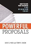 Powerful Proposals: How to Give Your Business the Winning Edge by 