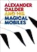 Alexander Calder and His Magic Mobiles by 