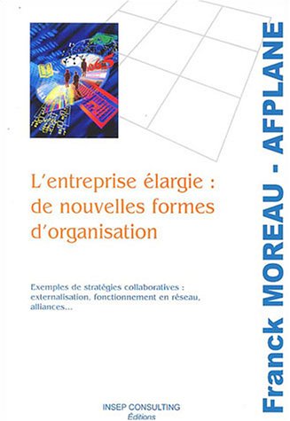 Télécharger L'entreprise élargie : de nouvelles formes d'organisation PDF