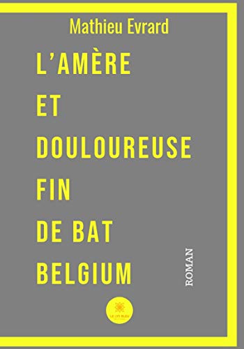 Télécharger L’amère et douloureuse fin de BAT Belgium: Roman livre En ligne