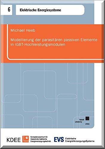 Preisvergleich Produktbild Modellierung der parasitären passiven Elemente in IGBT-Hochleistungsmodulen (Elektrische Energiesysteme, Band 6)