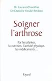 Image de Soigner l'arthrose : Par les plantes, la nutrition, l'activité physiq