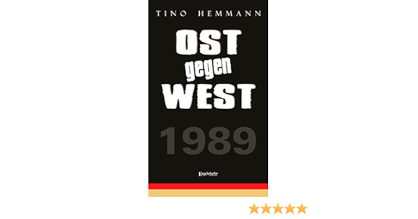 Ost Gegen West Was Waren Wir Doch Fur Ein Volk Amazon De Tino Hemmann Bucher