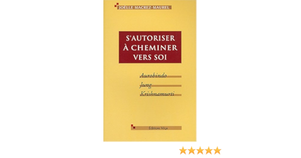 Amazon Fr S Autoriser A Cheminer Vers Soi Aurobindo Jung Krishnamurti Macrez Maurel Joelle Livres Amazon Fr S Autoriser A Cheminer Vers Soi Aurobindo Jung Krishnamurti Macrez Maurel Joelle Livres