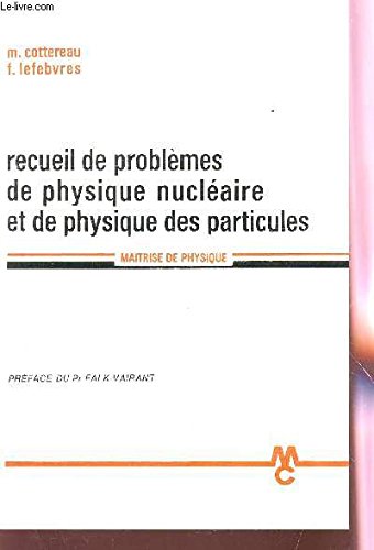 Book's Cover of RECUEIL DE PROBLEMES DE PHYSIQUE NUCLEAIRE ET DE PHYSIQUE DES PARTICULES / MAITRISE DE PHYSIQUE.
