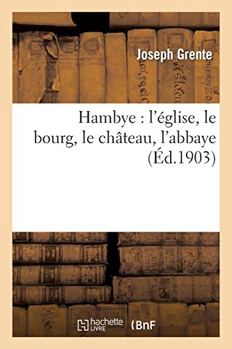 Hambye : l'église, le bourg, le château, l'abbaye Hambye : l'église, le bourg, le château, l'abbaye