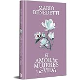 El amor, las mujeres y la vida (edici&oacute;n especial en tapa dura) (Best Seller | Ediciones Conmemorativas)