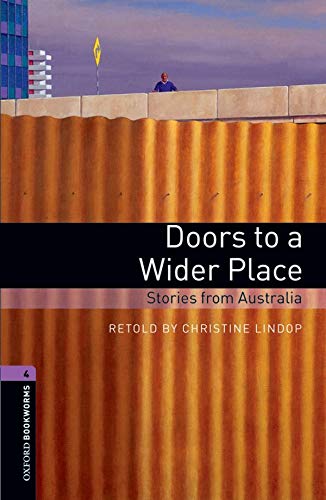Oxford Bookworms Library: Level 4:: Doors to a Wider Place: Stories from Australia: 1400 Headworms (Oxford Bookworms ELT