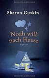 Bücher Neuerscheinungen 2022 - Noah will nach Hause: Roman von Sharon Guskin