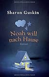 Buchinformationen und Rezensionen zu Noah will nach Hause: Roman von Sharon Guskin