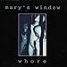 Produktbild Whore by Mary's Window (1996-08-27)