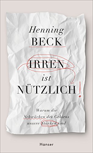 Download Irren ist nützlich: Warum die Schwächen des Gehirns unsere Stärken sind Download Irren ist nützlich: Warum die Schwächen des Gehirns unsere Stärken sind