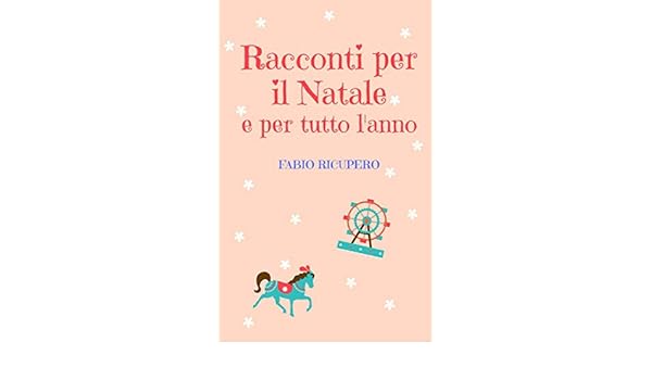 Tutto Per Il Natale.Racconti Per Il Natale E Per Tutto L Anno Italian Edition Ebook Fabio Ricupero Amazon In Kindle Store